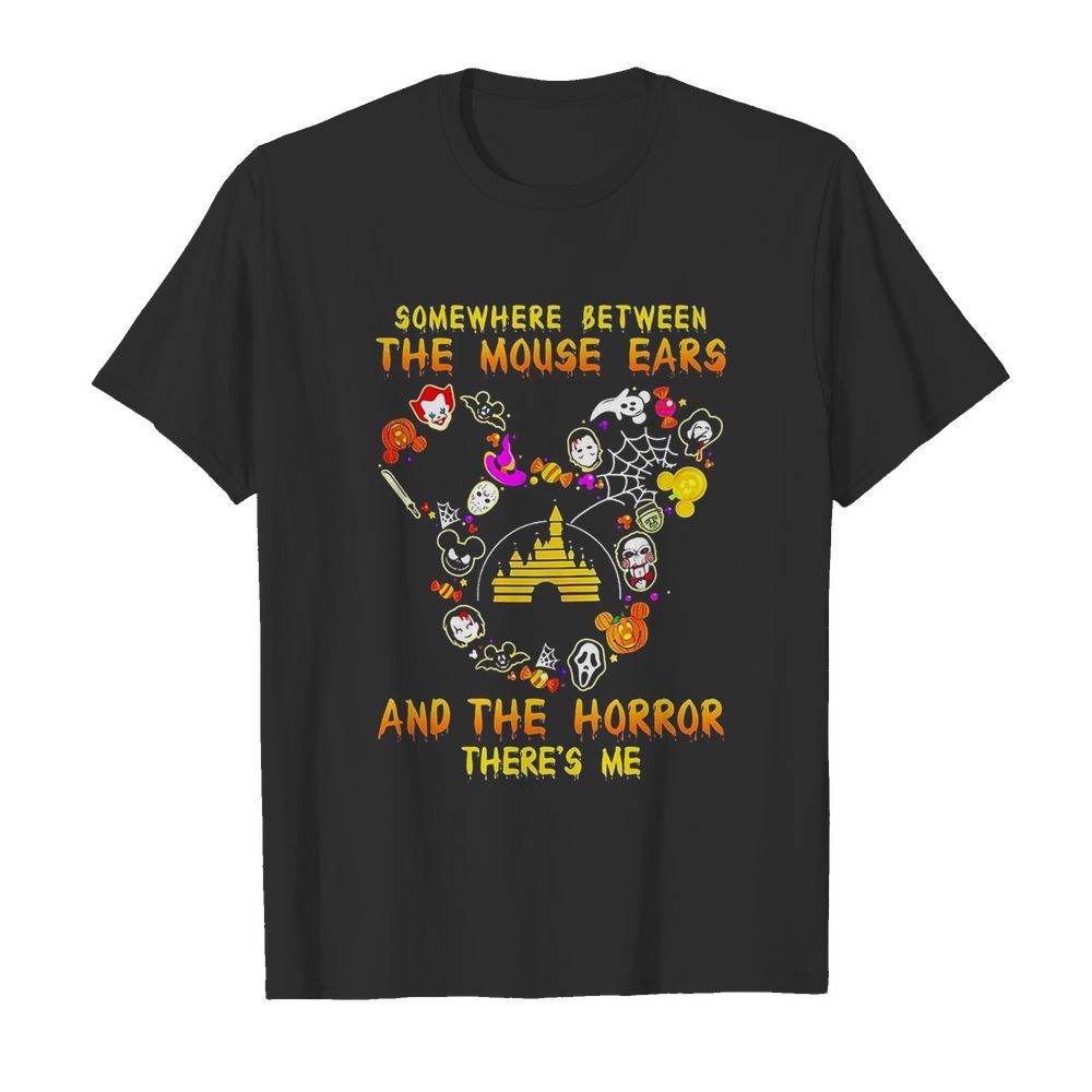 Disney Somewhere Between The Mouse Ears And The Horror There’s Me shirt