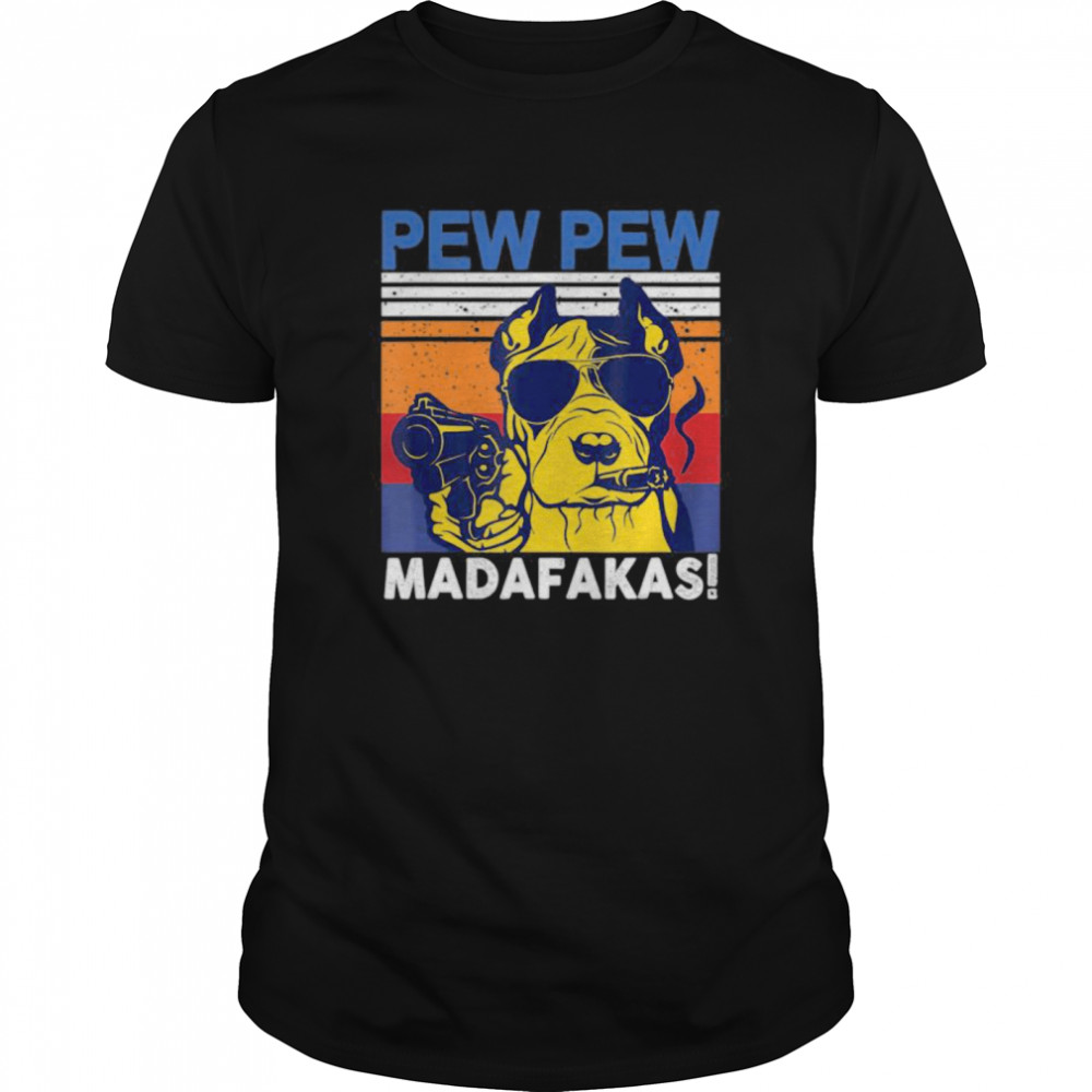 Dog Pew Pew Madafakas vintage crazy pit-bull Graphic shirt