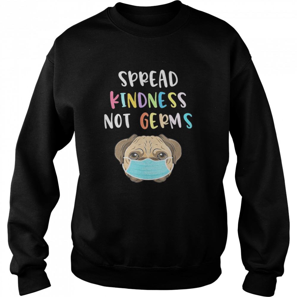 Dog With Face Mask Gift Spread Kindness Not Germs  Unisex Sweatshirt