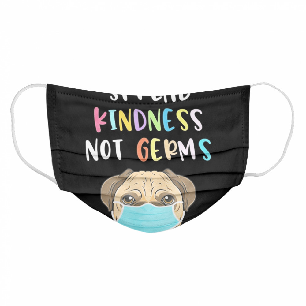 Dog With Face Mask Gift Spread Kindness Not Germs  Cloth Face Mask