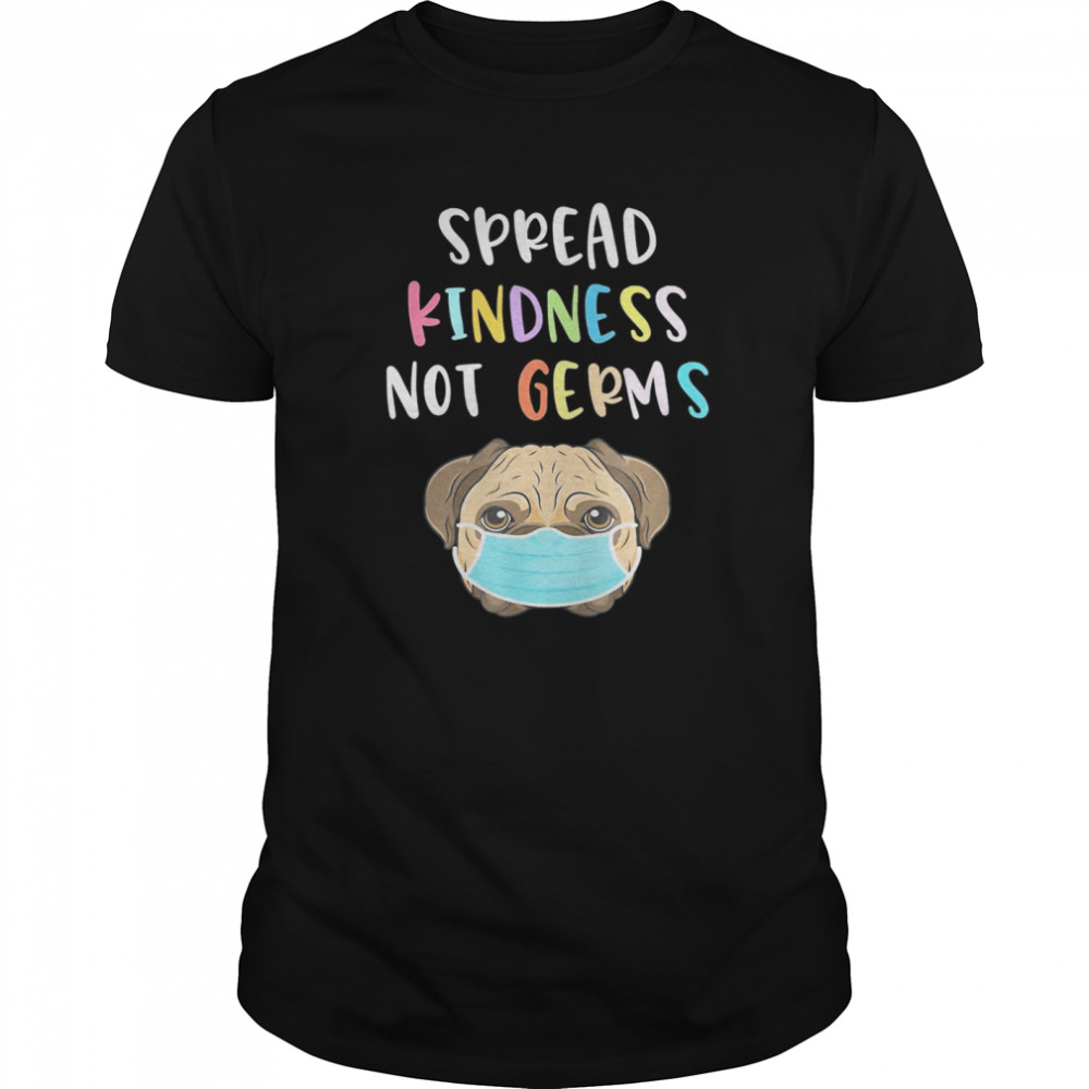 Dog With Face Mask Gift Spread Kindness Not Germs shirt