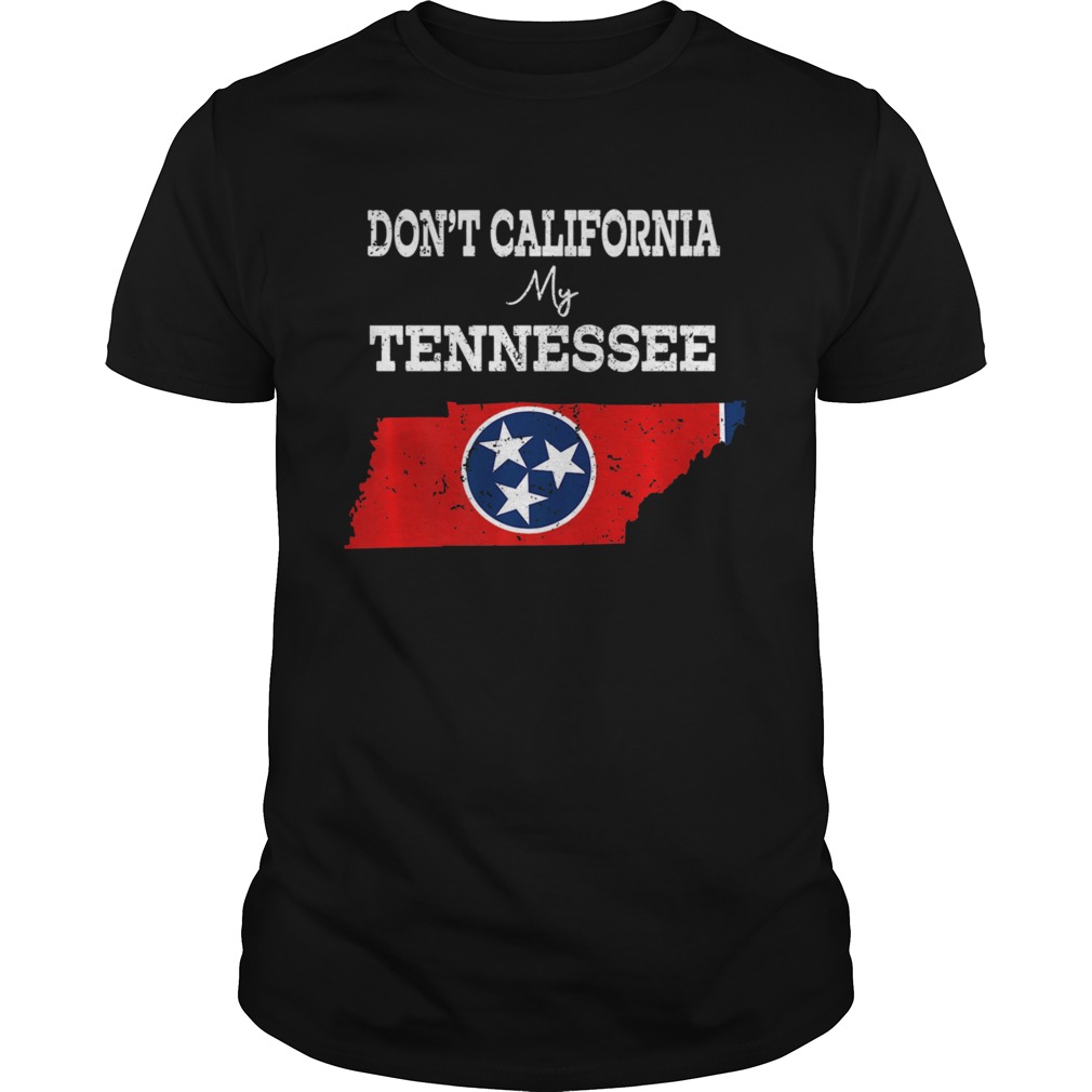 Dont California My Tennessee Vintage shirt