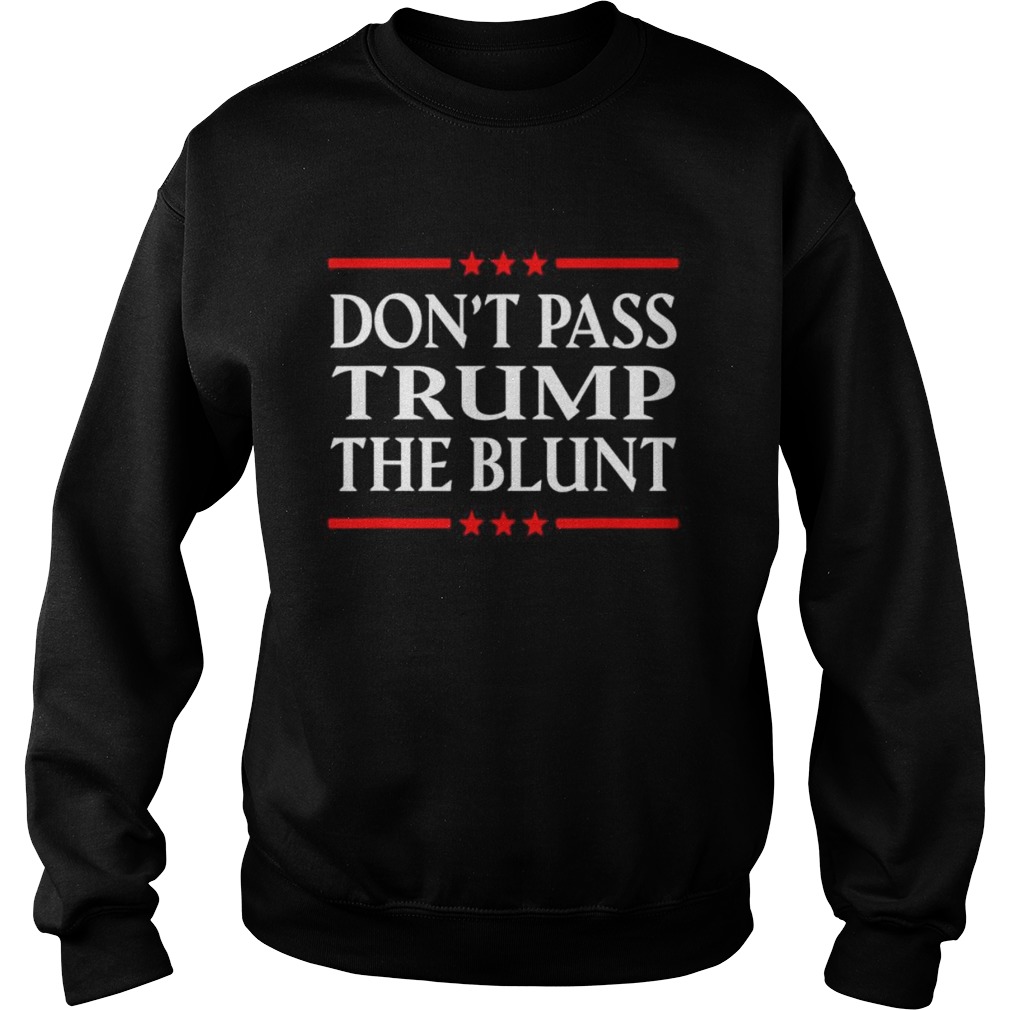 Dont Pass Trump the Blunt Liberal Stoner  Sweatshirt