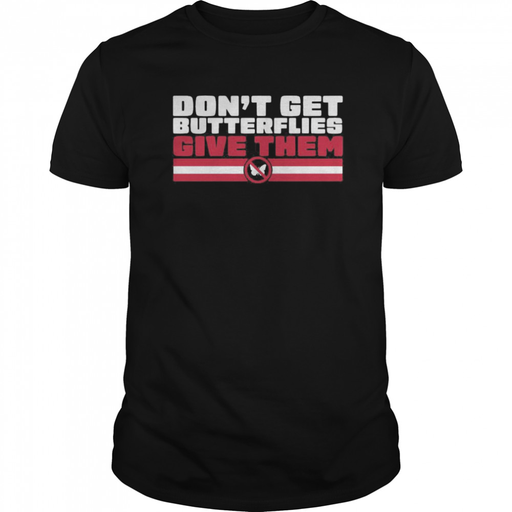 Don’t Get Butterflies New England Football shirt