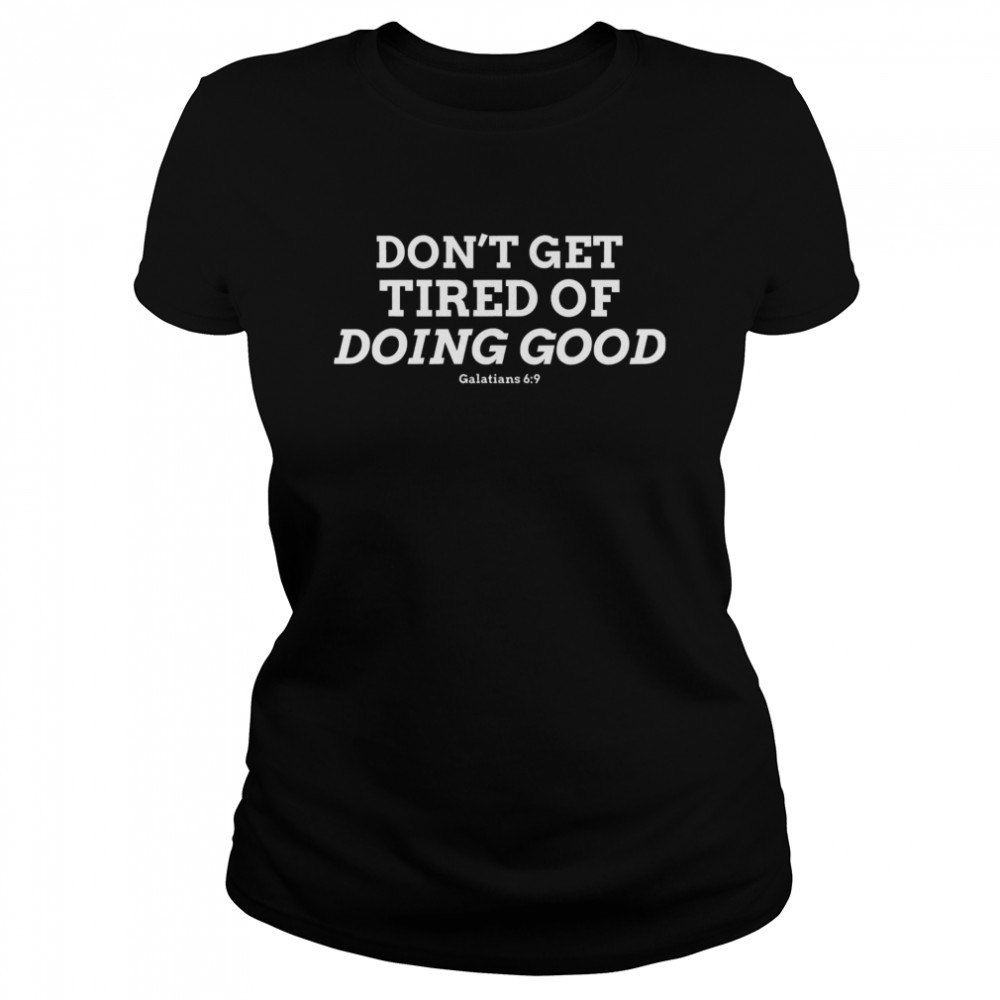 Don’t Get Tired of Doing Good Galatians 69 Bible Verse  Classic Women's T-shirt