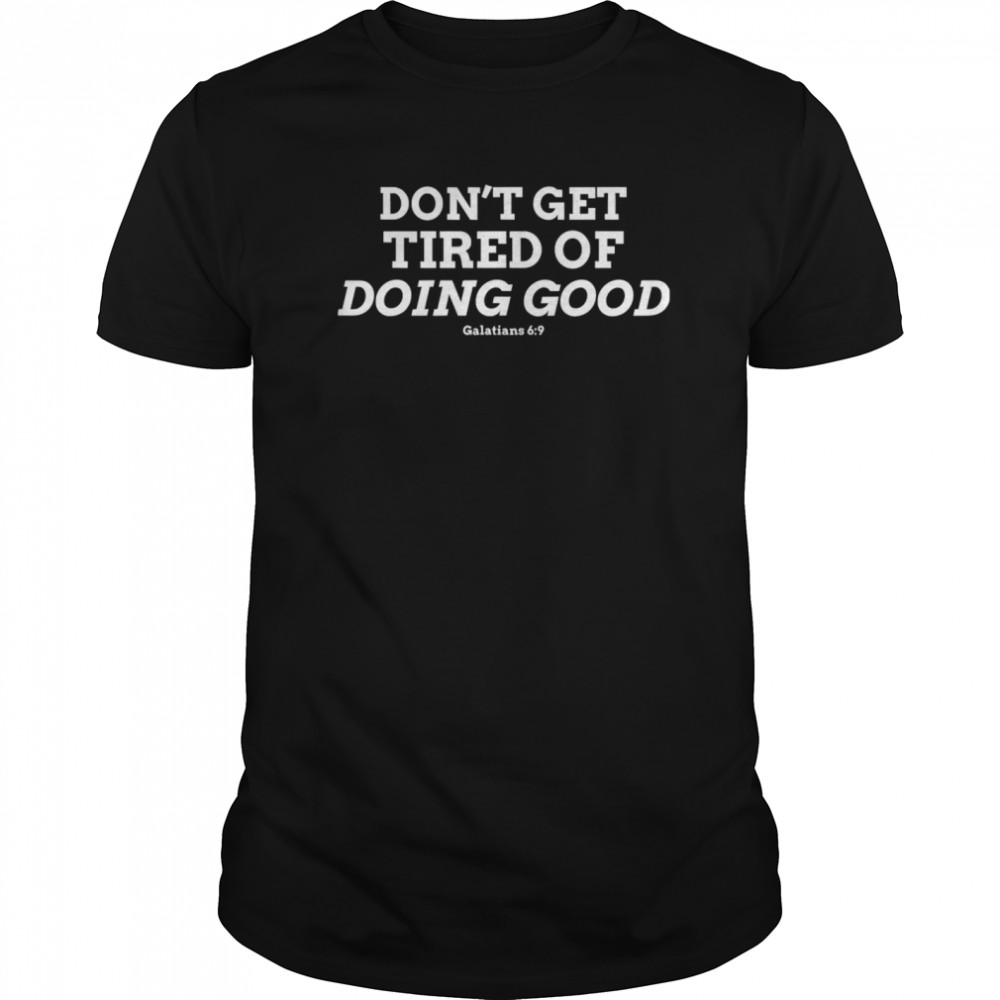 Don’t Get Tired of Doing Good Galatians 69 Bible Verse  Classic Men's T-shirt