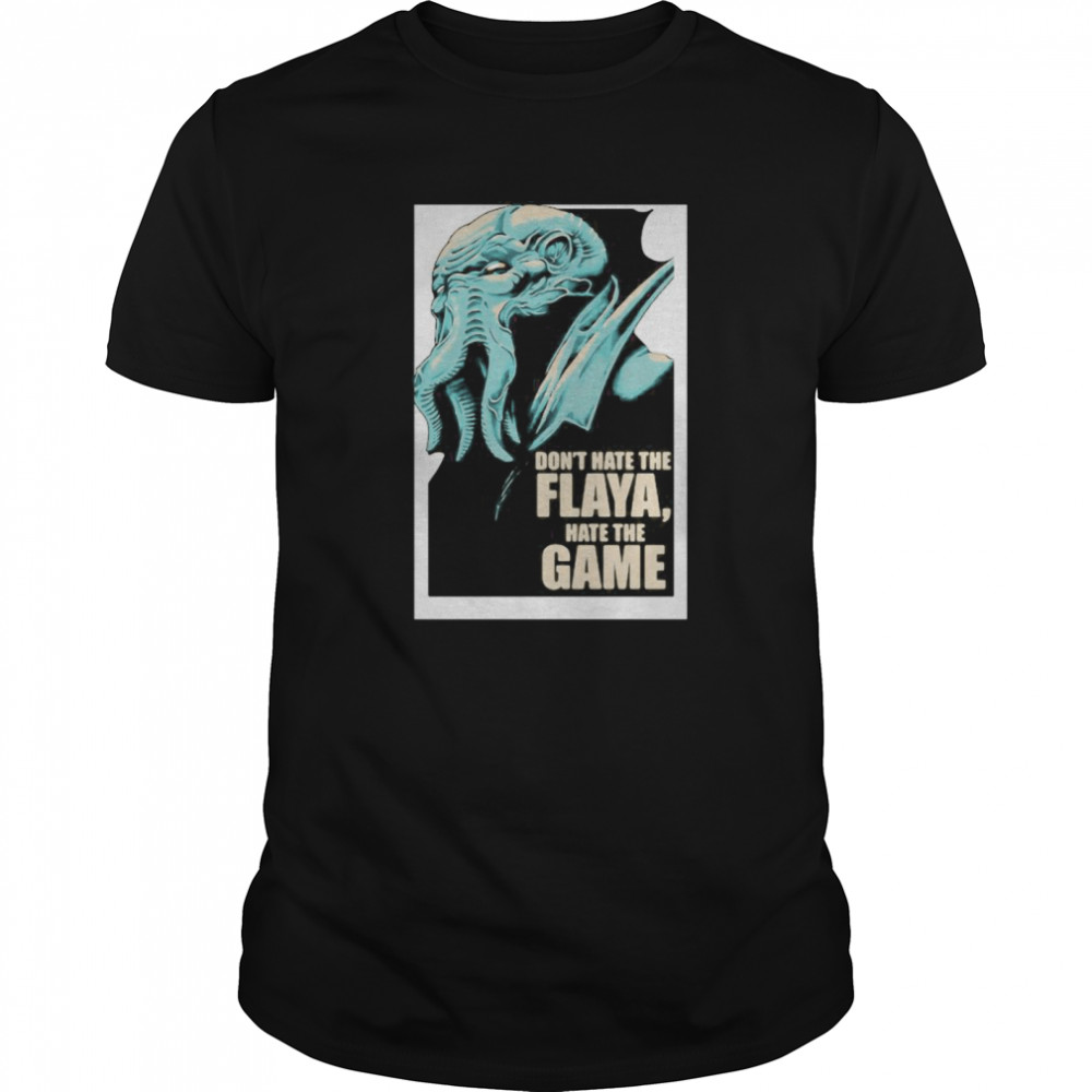 Don’t Hate The Flaya Hate The Game Mind Flayer Dungeons Dragons And Dice shirt