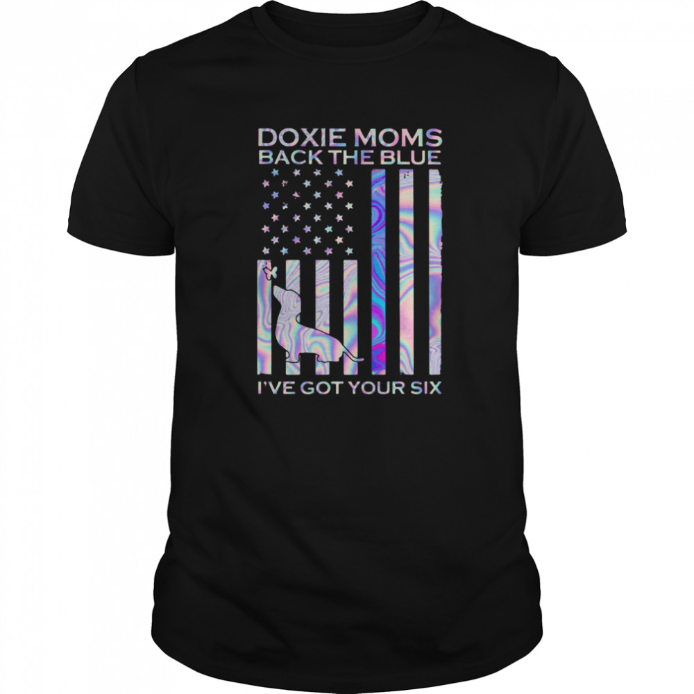 Doxie Moms Back The Blue I’ve Got Your Six shirt