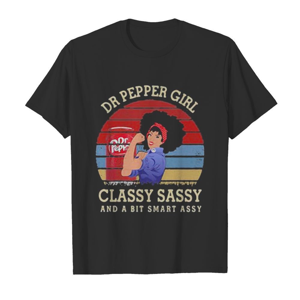 Dr pepper girl classy sassy and a bit smart assy vintage retro shirt