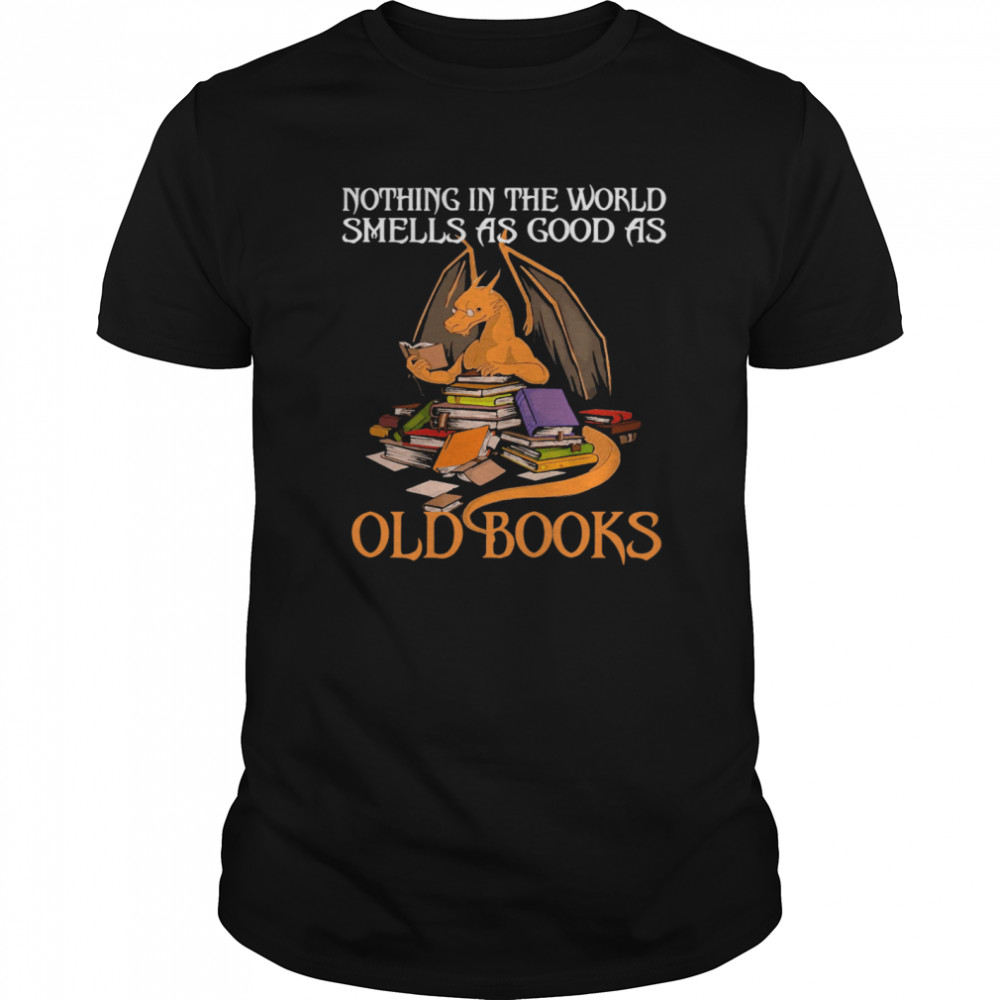 Dragon Nothing In The World Smells As Good As Old Books shirt