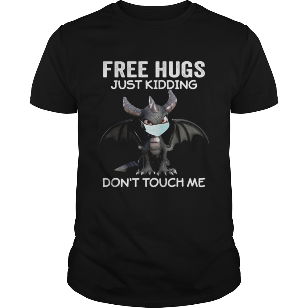 Dragon mask free hugs just kidding dont touch me shirt