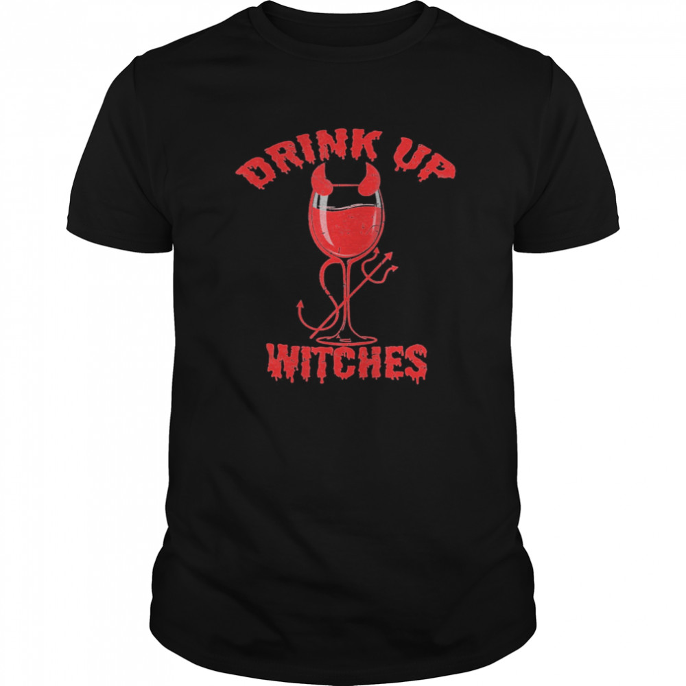 Drink up witches for Women Bestie Drinking Squad Red Wine shirt