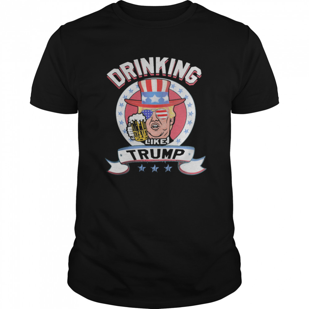 Drinking Like Trump Beer American Flag Independence Day shirt