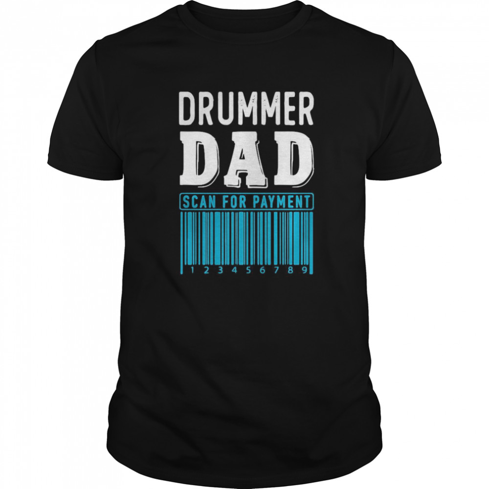 Drummer Dad Scan For Payment shirt