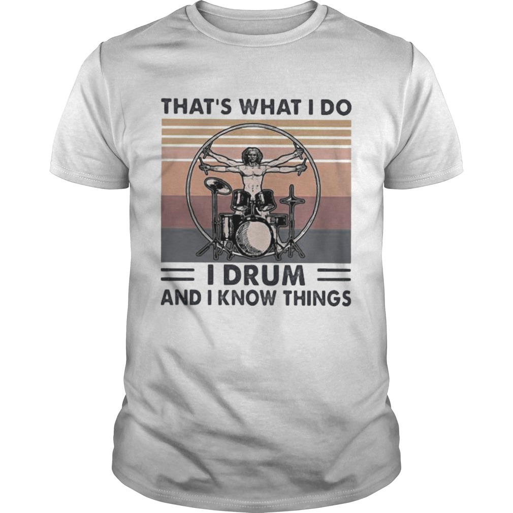 Drummer Thats what i do i drum and i know things vintage retro shirt