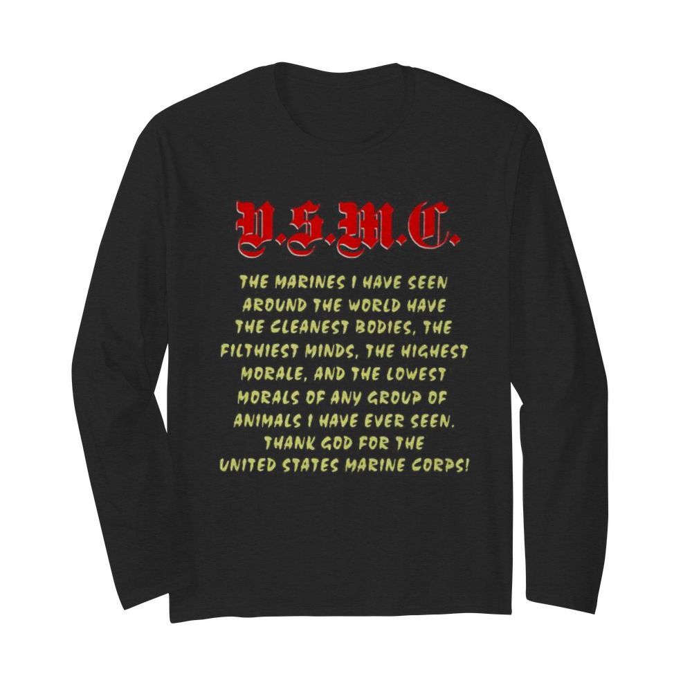 Dsmc the marnies i have seen around the world have the cleanest bodies the filthiest minds the highest morale  Long Sleeved T-shirt 