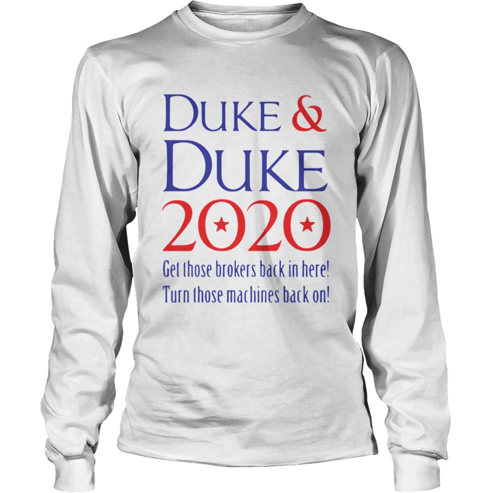 DukeDuke 2020 Get Those Brokers Back In Here Turn Those Machines Back On  Long Sleeve