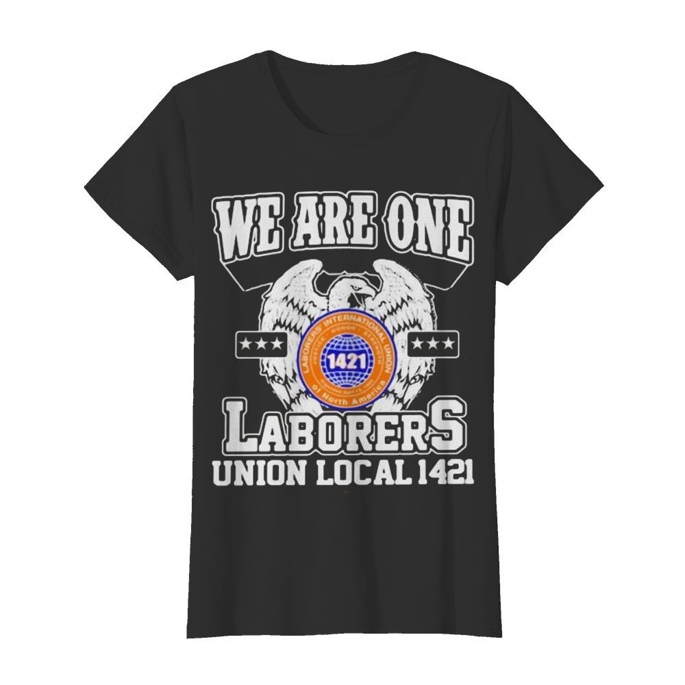 Eagles we are one laborers international union of north america 1421  Classic Women's T-shirt