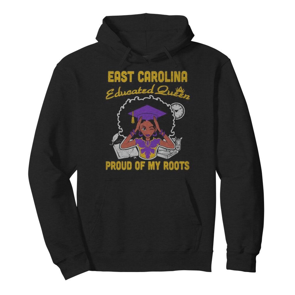 East carolina educated queen proud of my roots  Unisex Hoodie