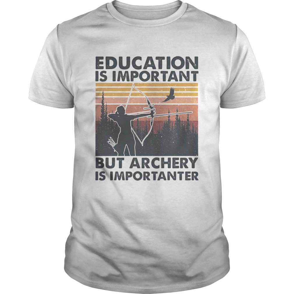 Education is important but archery is importanter vintage  Unisex