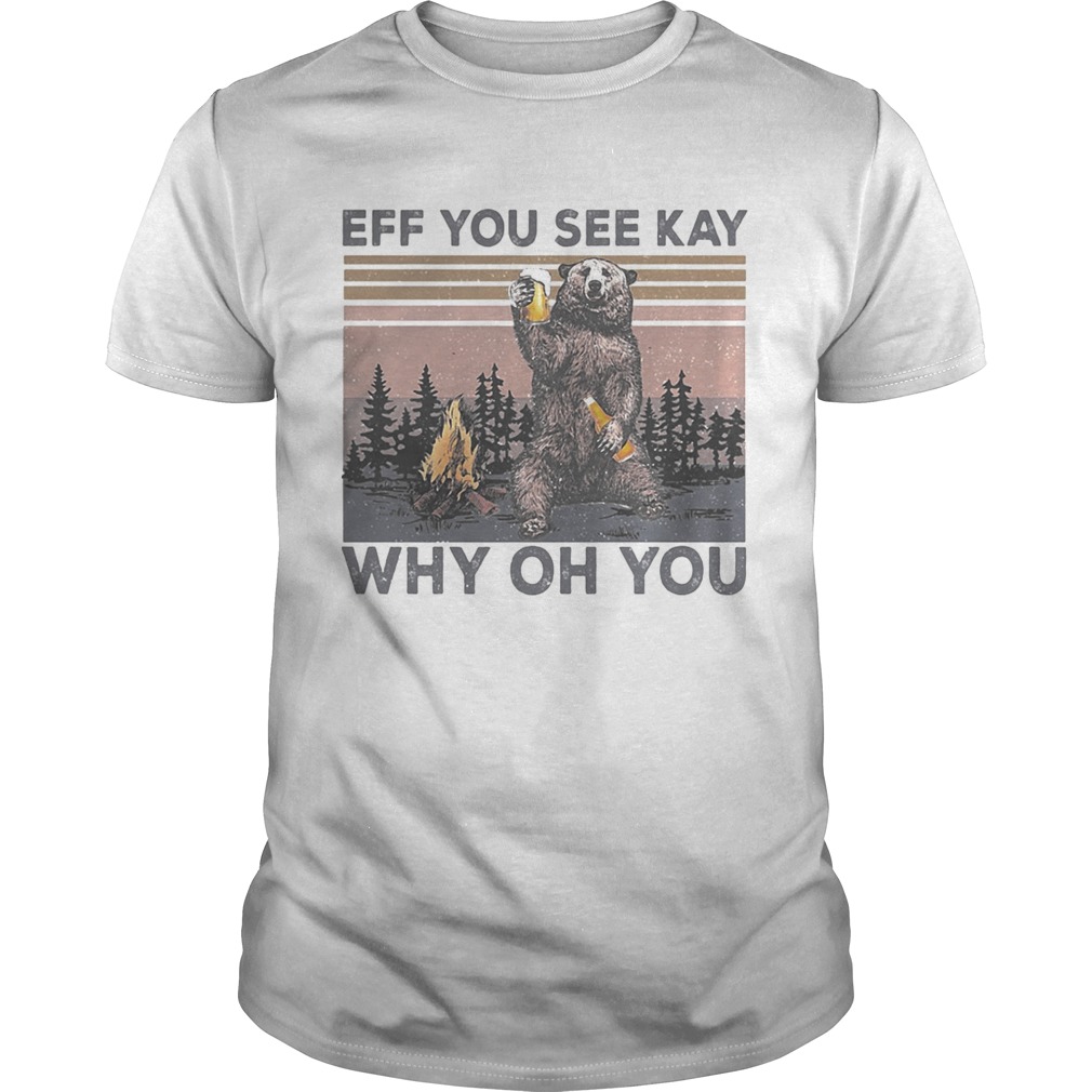 Eff You See Kay Why Oh You Bear Drinking Beer Vintage Retro Shirt