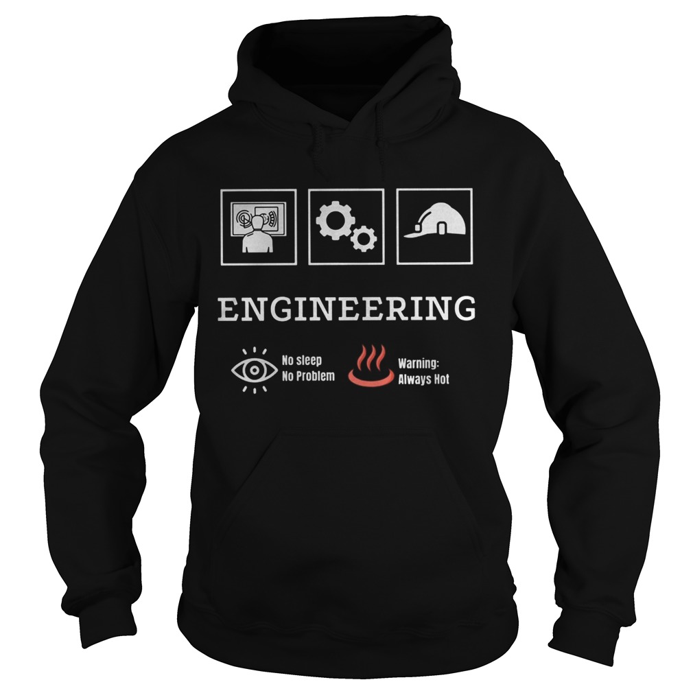 Engineering no sleep no problem warning always hot  Hoodie