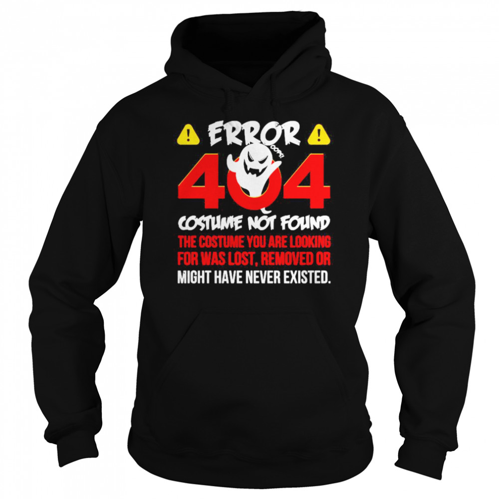 Error 404 Costume Not Found The Costume You Are Looking For Was Lost Removed Or Might Have Never Existed  Unisex Hoodie