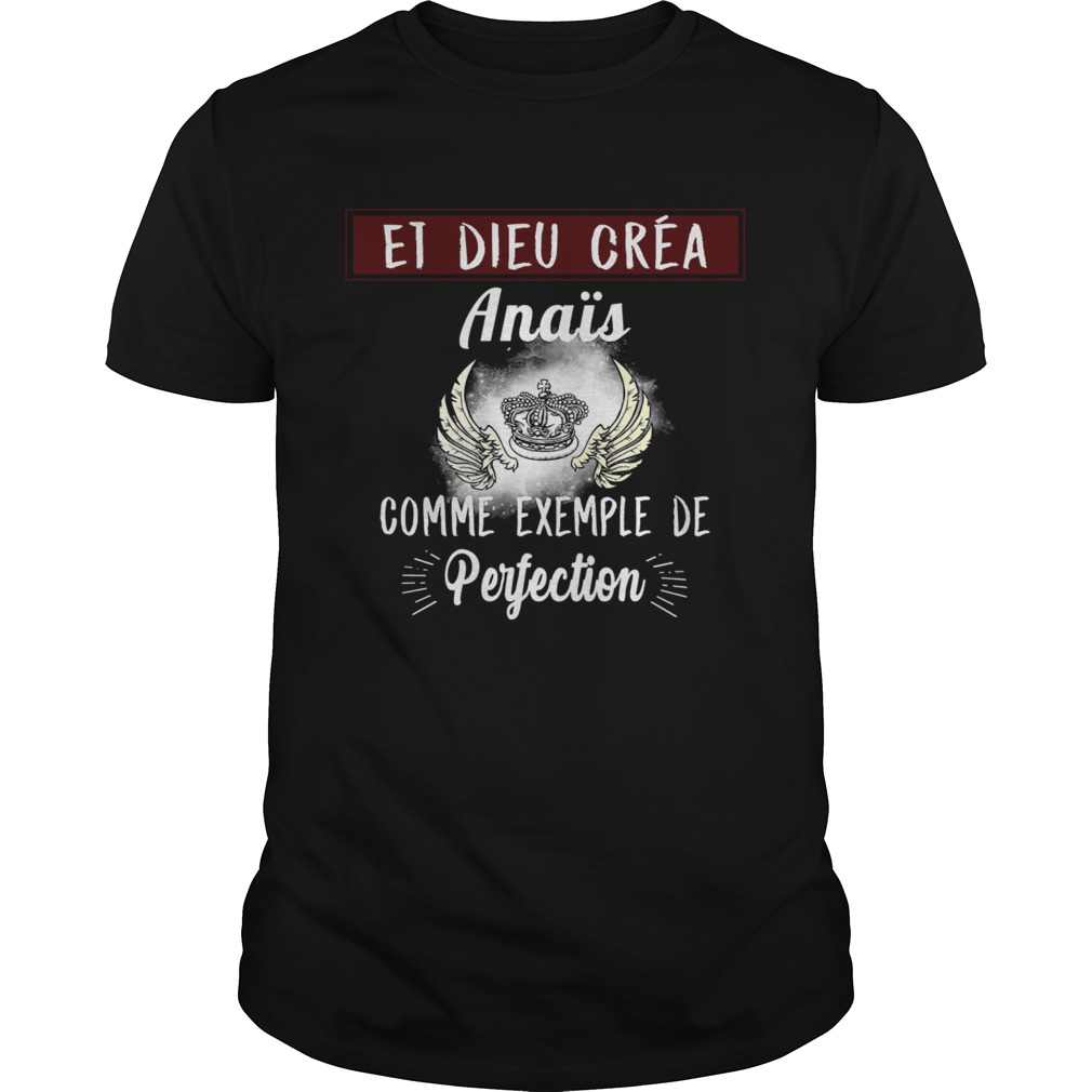 Et Dieu Crea Anais Comme Exemple De Perfection shirt