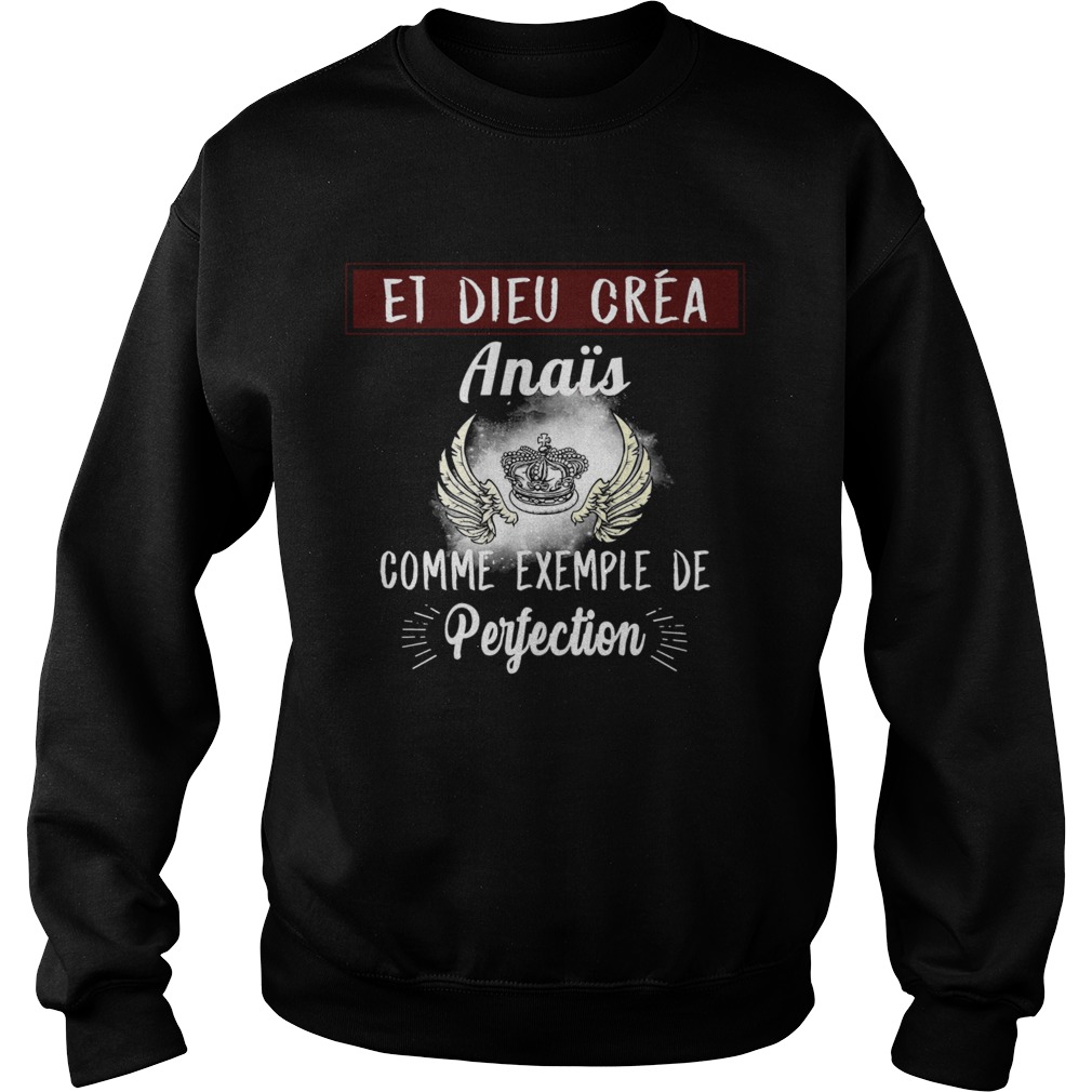 Et Dieu Crea Anais Comme Exemple De Perfection  Sweatshirt