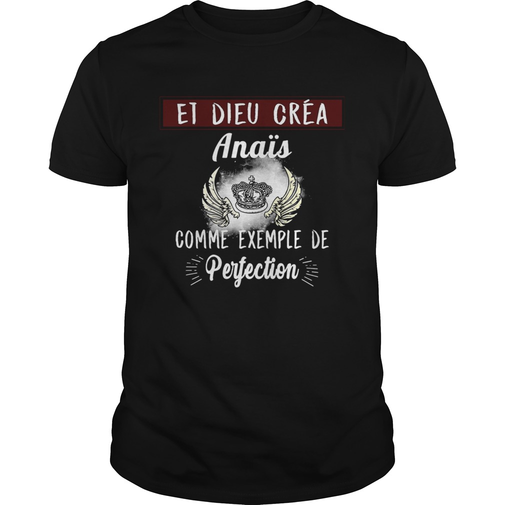 Et Dieu Crea Anais Comme Exemple De Perfection shirt