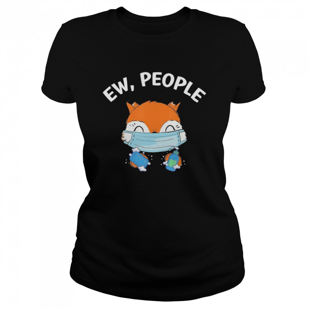 Ew People Fox Wearing A Face Mask With Hand Sanitizer  Classic Women's T-shirt