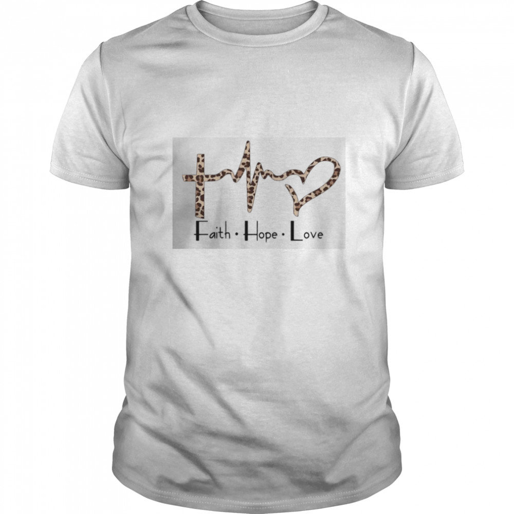 Faith Hope Love shirt