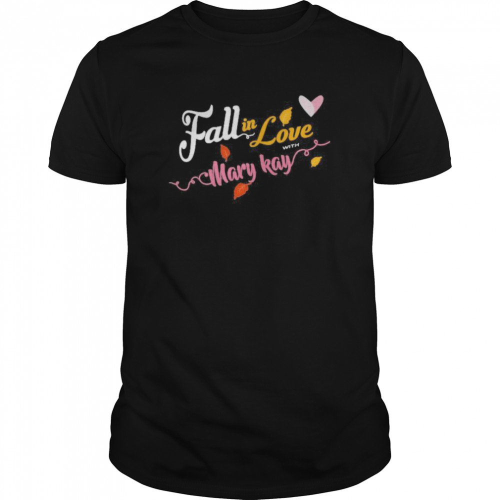 Fall in love with mary kay shirt