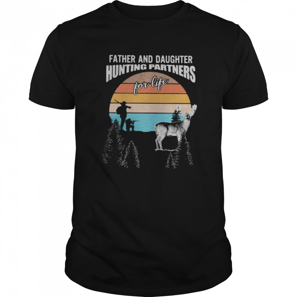 Father And Daughter Hunting Partners For Life Vintage Retro shirt