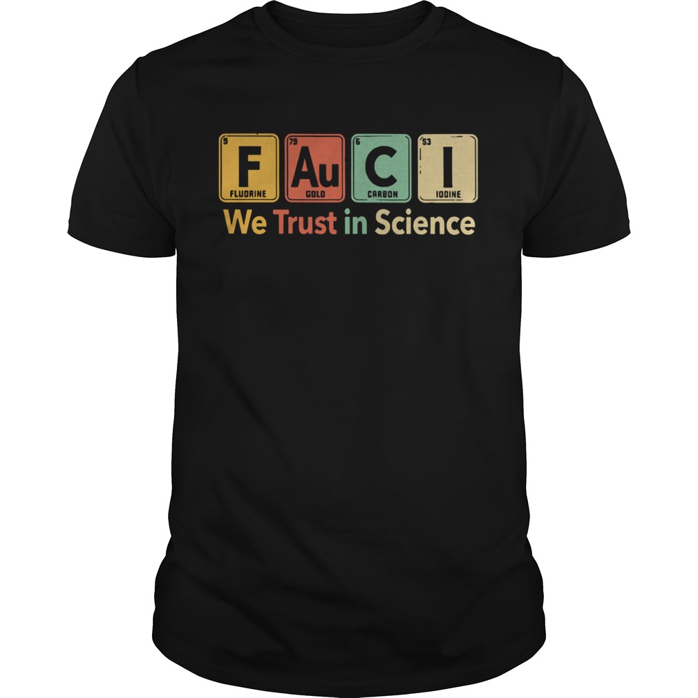 Fauci We Trust In Science shirt