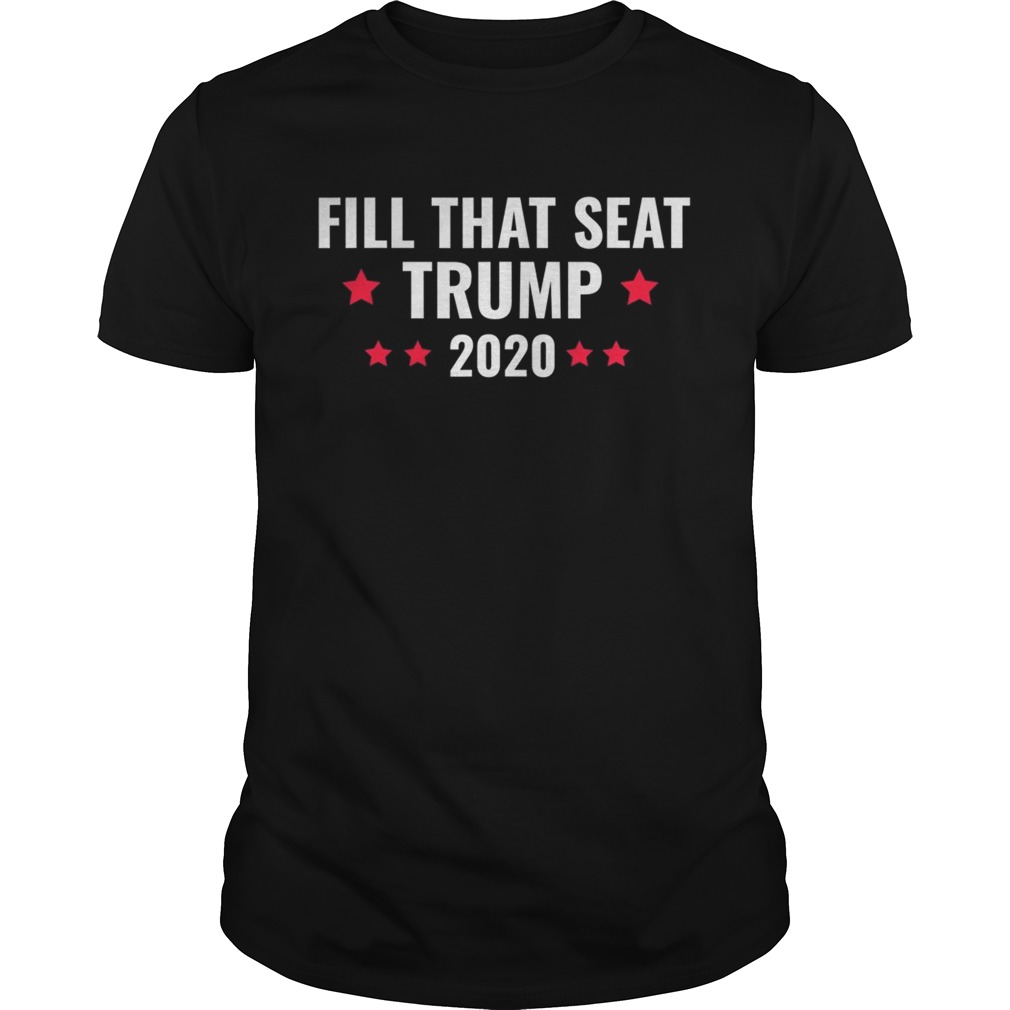 Fill That Seat Trump 2020 shirt