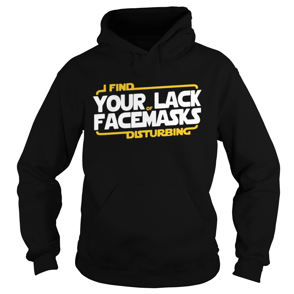 Find Your Lack Facemasks Disturbing  Hoodie