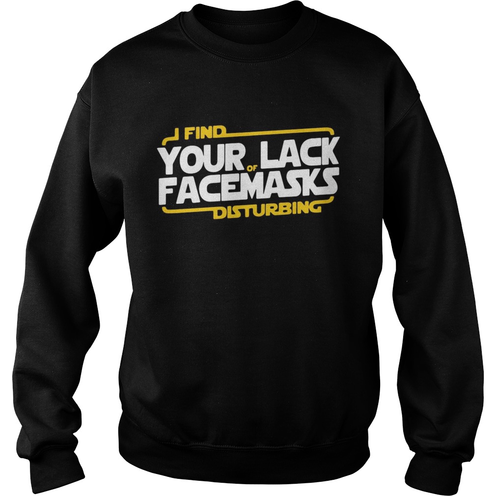 Find Your Lack Facemasks Disturbing  Sweatshirt