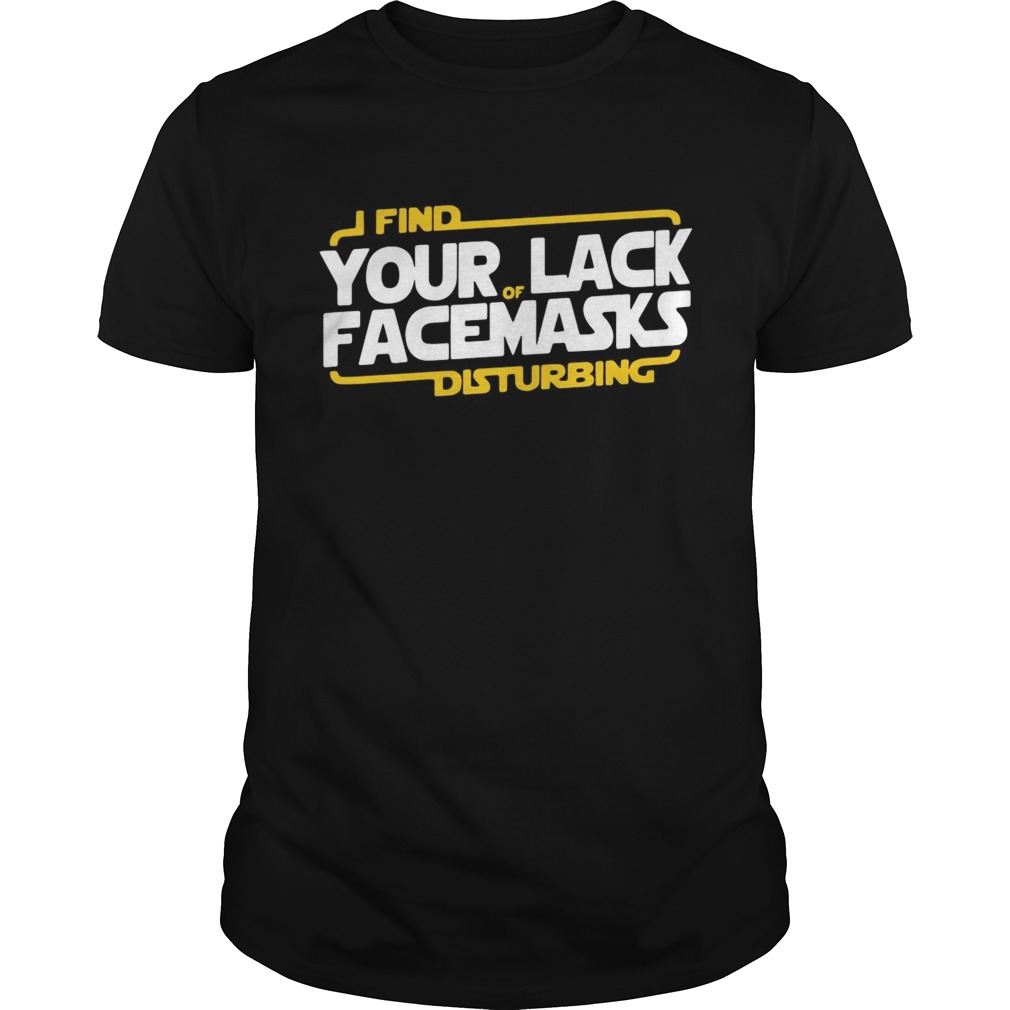 Find Your Lack Facemasks Disturbing  Unisex