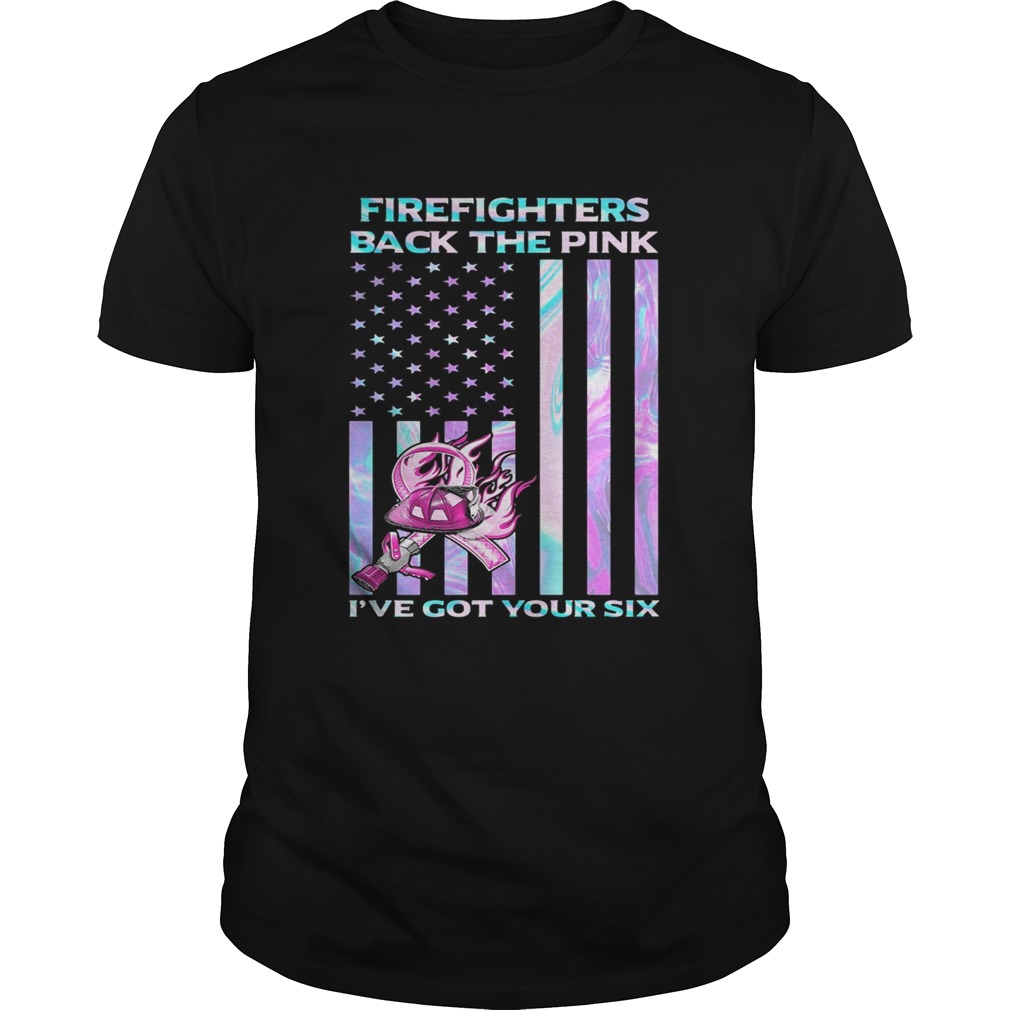 Firefighters Back The Pink Ive Got Your Six Hologram American Flag Independence Day  Unisex