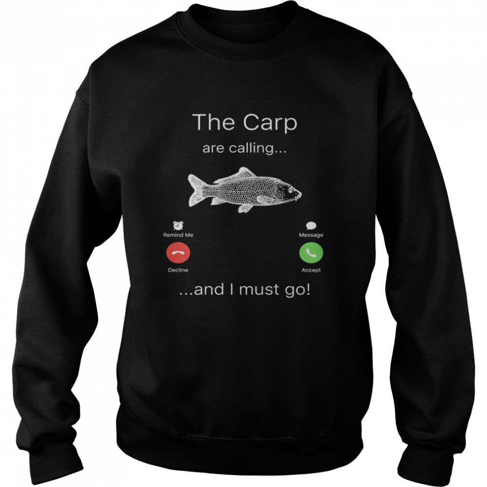 Fishing The Carp Are Calling and I Must Go  Unisex Sweatshirt