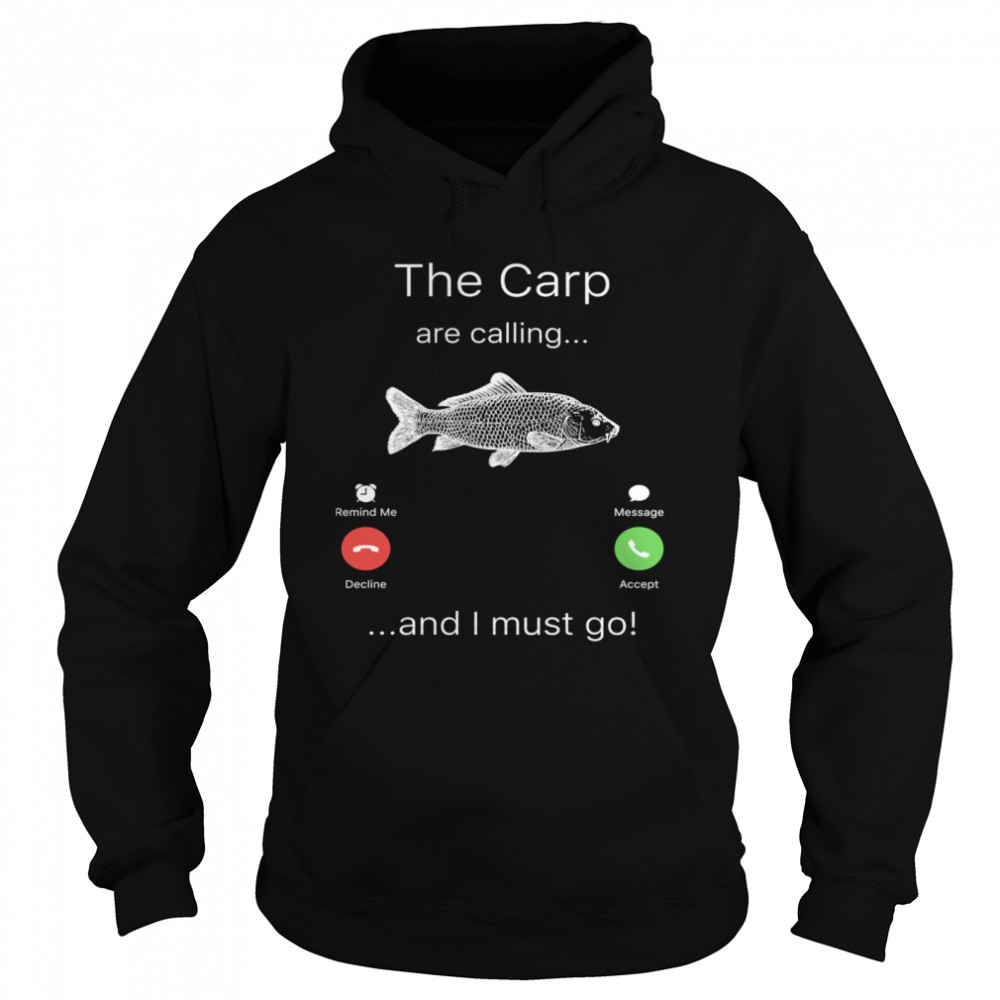 Fishing The Carp Are Calling and I Must Go  Unisex Hoodie