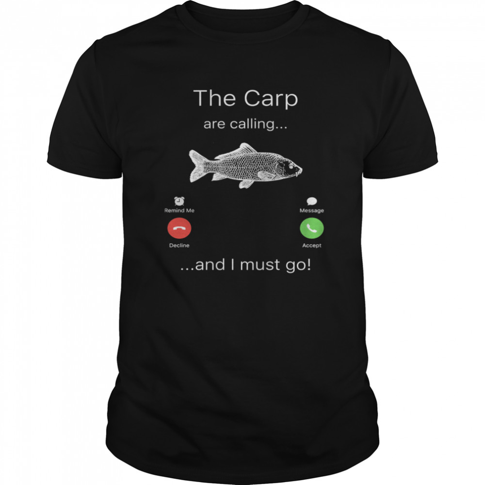 Fishing The Carp Are Calling and I Must Go  Classic Men's T-shirt