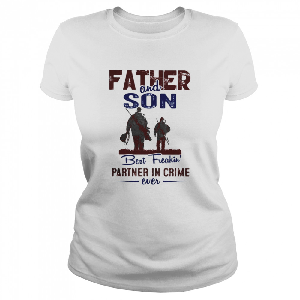 Fishing father and son best freakin partner in crime ever  Classic Women's T-shirt