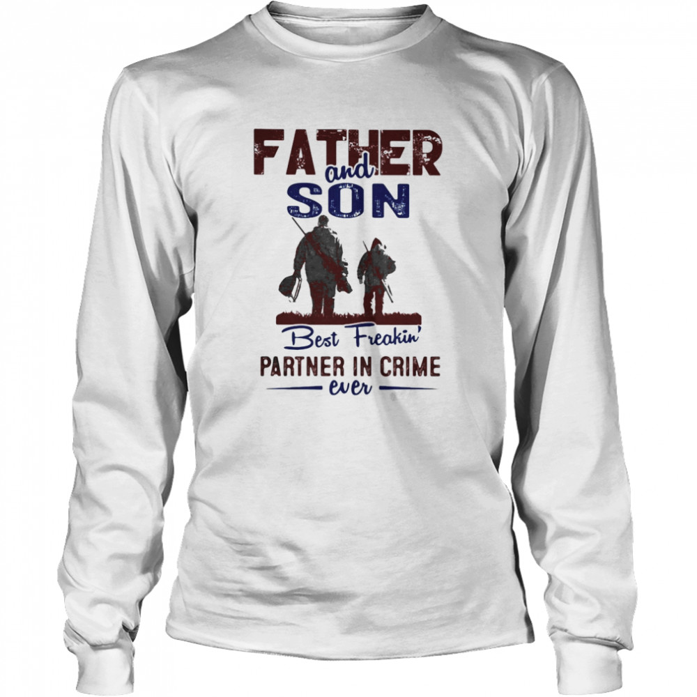 Fishing father and son best freakin partner in crime ever  Long Sleeved T-shirt