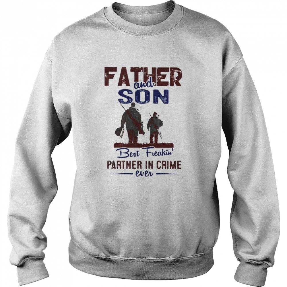 Fishing father and son best freakin partner in crime ever  Unisex Sweatshirt