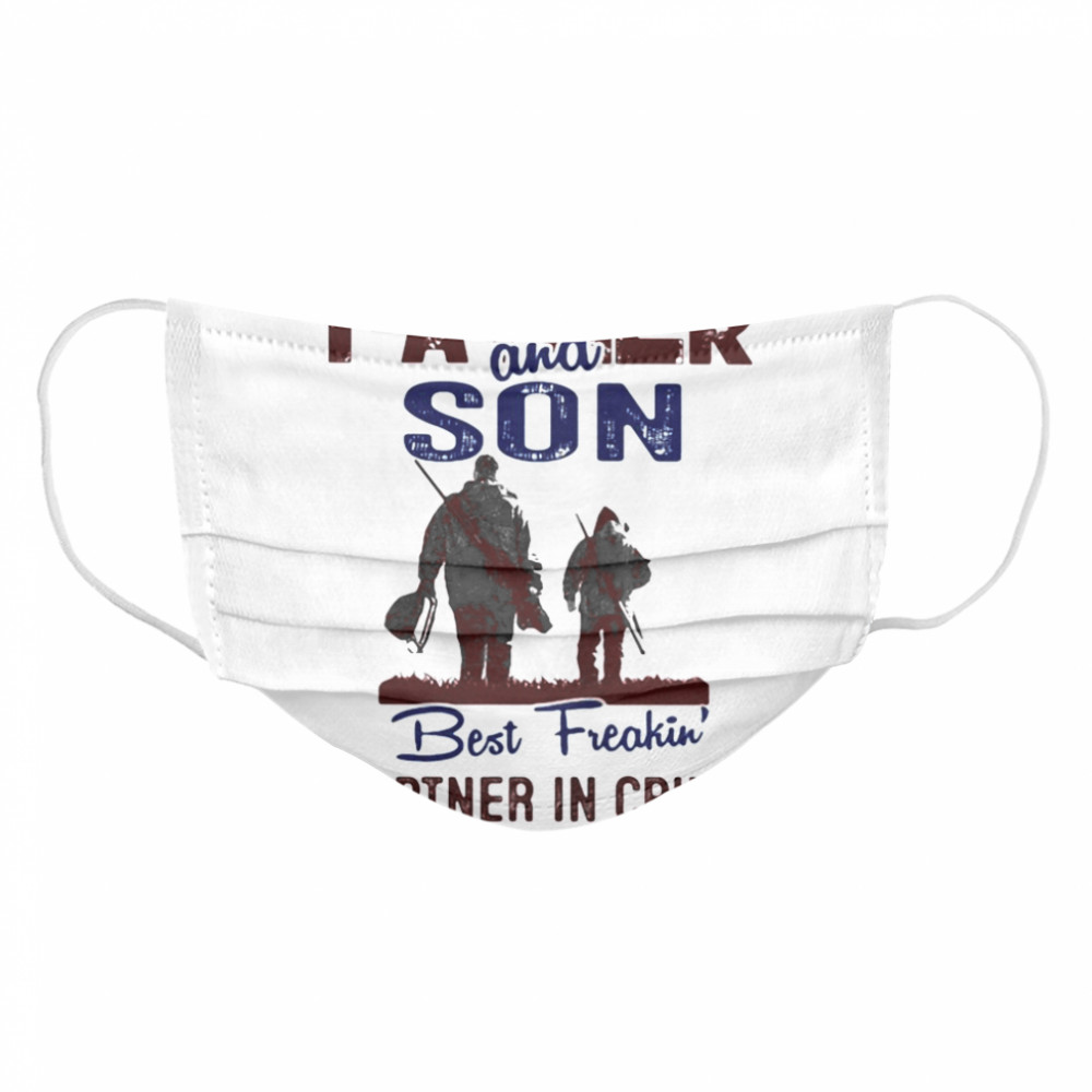 Fishing father and son best freakin partner in crime ever  Cloth Face Mask