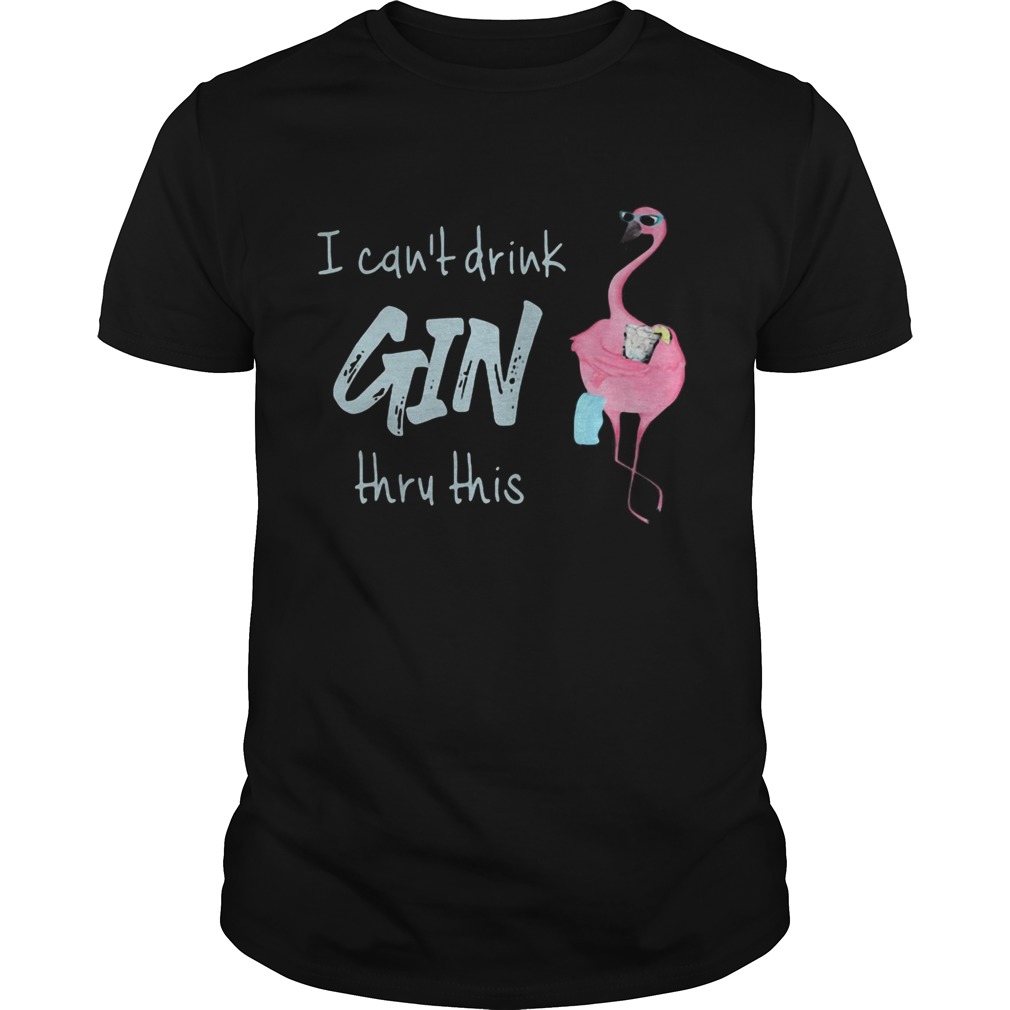 Flamingo I cant drink thru this shirt