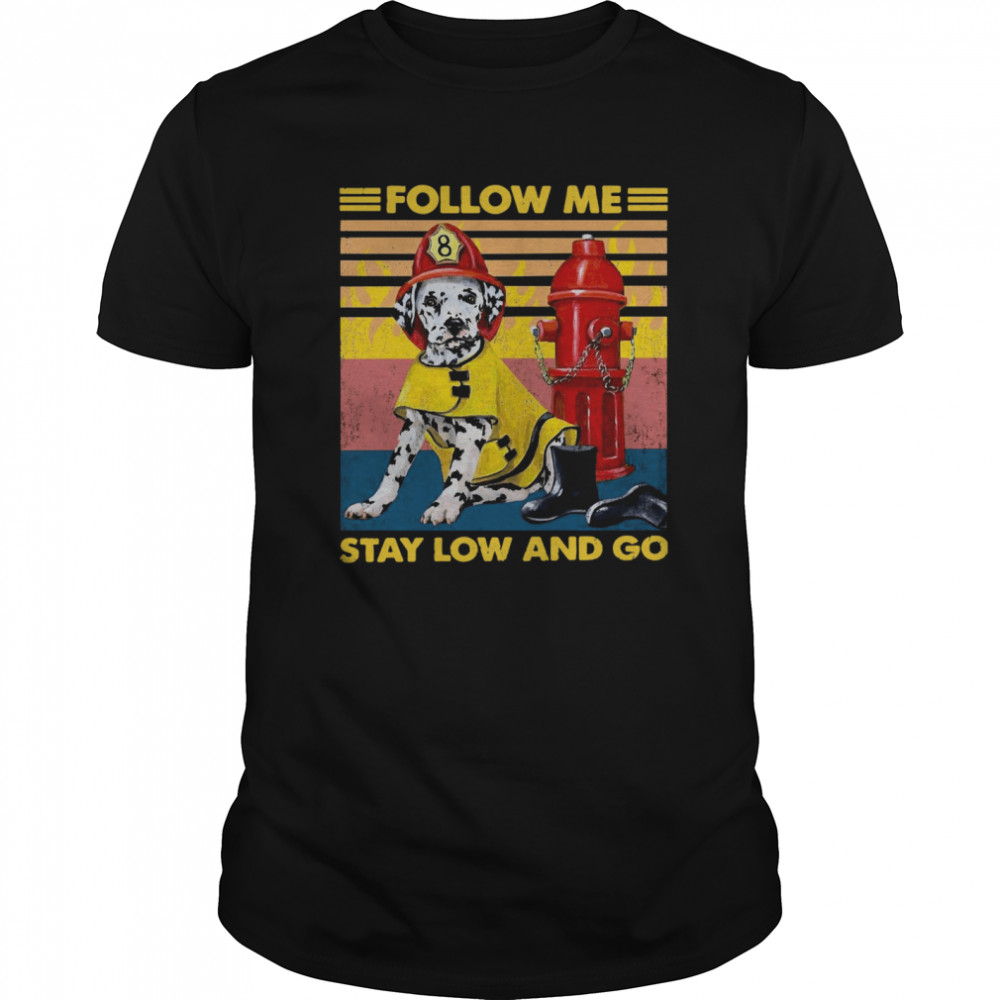 Follow Me Stay Low And Go Vintage shirt