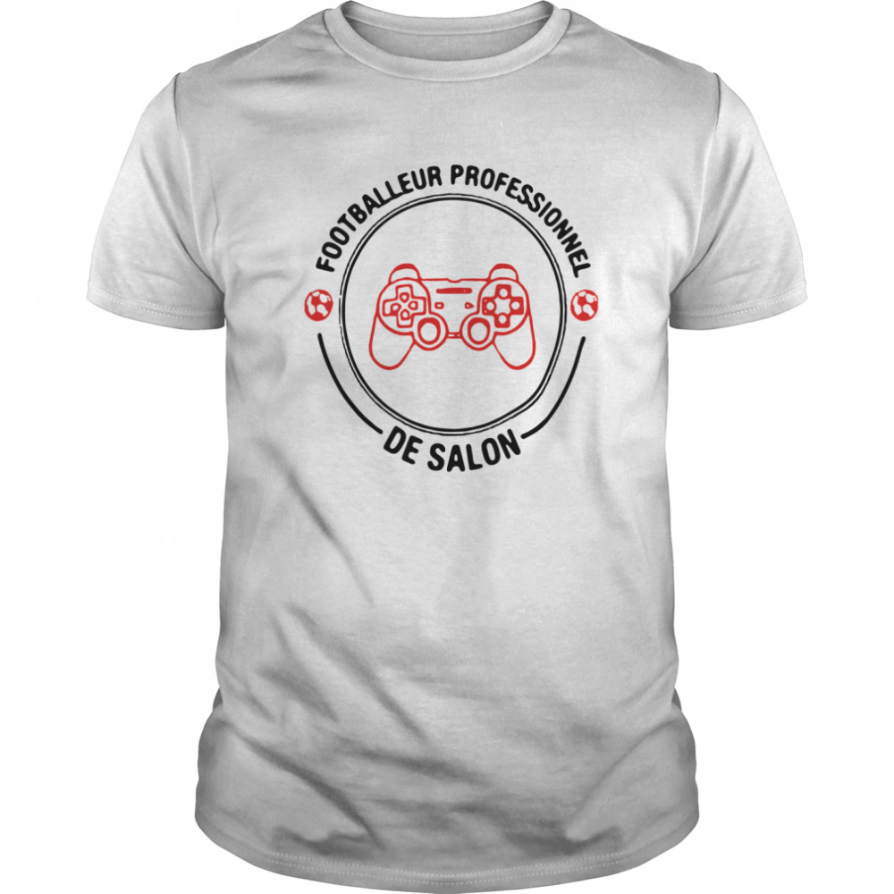 Footballeur Professionnel De Salon shirt